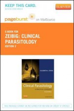 Clinical Parasitology - Pageburst E-Book on Vitalsource (Retail Access Card): A Practical Approach - Elizabeth Zeibig