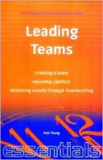 Leading Teams: Creating a Team - Resolving Conflicts - Delivering Results Through Teamworking - Rob Yeung