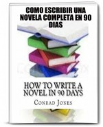 Cómo Escribir Una Novela Completa En 90 Días. (Spanish Edition) - Conrad Jones, Lic. Cinthya Rivera Díaz