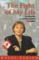 The Fight of My Life: Confessions of an Unrepentant Canadian - Maude Barlow