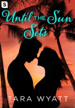 Until the Sun Sets - Tara Wyatt