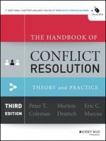 The Handbook of Conflict Resolution: Theory and Practice - Peter T Coleman, Morton Deutsch, Eric C Marcus