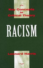 Racism: Keys Concepts in Critical Theory - Leon Harris