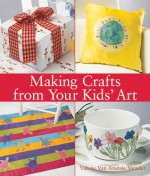 Making Crafts from Your Kids' Art - Valerie Van Arsdale Shrader