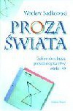 Proza świata : szkice do obrazu powieściopisarstwa wieku XX - Wacław Sadkowski