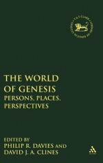 The World of Genesis: Persons, Places, Perspectives - David J.A. Clines