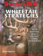 Shooter's Bible Guide to Whitetail Strategies: Deer Hunting Skills, Tactics, and Techniques - Peter Fiduccia