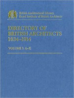 Directory of British Architects, 1834-1914: Vol. 1 (A-K) - Alison Felstead, Jonathan Franklin, Alison Felstead, Leslie Pinfield