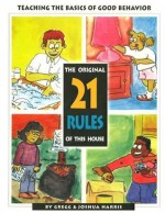 The Original 21 Rules of This House - Gregg Harris, Joshua Harris