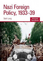 Nazi Foreign Policy, 1933 39 (Advanced Topic Master) - Sean Lang, N. Kinloch