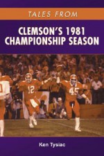 Tales from Clemson's 1981 Championship Season - Ken Tysiac