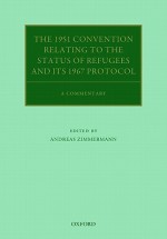 The 1951 Convention Relating to the Status of Refugees and Its 1967 Protocol: A Commentary - Andreas Zimmermann