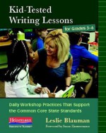 Kid Tested Writing Lessons for Grade 3-6 - Leslie Blauman, Blauman