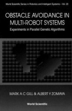 Obstacle Avoidance in Multi-Robot Systems, Experiments in Parallel Genetic Algorithms - Mark A.C. Gill, Albert Y. Zomaya