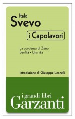 I capolavori (La coscienza di Zeno - Senilità - Una vita) (Garzanti Grandi Libri - I capolavori) (Italian Edition) - Italo Svevo