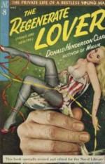 The Regenerate Lover - Donald Henderson Clarke