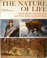 The Nature Of Life: Earth, Plants, Animals, Man And Their Effect On Each Other - Lorus Johnson Milne, Margery Milne