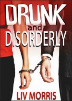 Drunk and Disorderly - Liv Morris