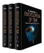 Encyclopedia of Time 3 Volume Set: Science, Philosophy, Theology, & Culture - H. Birx