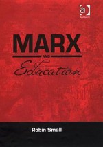 Marx and Education - Robin Small, Ashgate Publishing