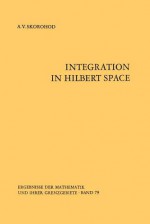 Integration In Hilbert Space - A.V. Skorohod, K. Wickwire