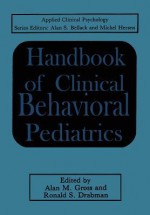 Handbook of Clinical Behavioral Pediatrics - Alan M Gross, Ronald S Drabman