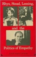 Rhys, Stead, Lessing, And The Politics Of Empathy - Judith Kegan Gardiner