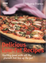 Delicious Low-Fat Recipes - Silvana Franco