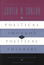 Political Thought and Political Thinkers - Judith N. Shklar, Stanley Hoffmann