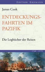 Entdeckungsfahrten im Pazifik: Die Logbücher der Reisen (1768-1779) (German Edition) - James Cook, Grenfell A. Price