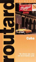 Routard: Cuba: The Ultimate Food, Drink and Accomodation Guide - Hachette