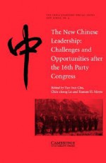 The New Chinese Leadership: Challenges and Opportunities After the 16th Party Congress - Yun-Han Chu, Chih-Cheng Lo