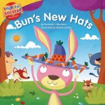 Bun's New Hats: A Lesson on Self-Esteem - Suzanne I. Barchers, Mattia Cerato