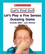 Let's Play a Five Senses Guessing Game - Amanda Miller, Joan Michael