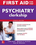 First Aid for the Psychiatry Clerkship, Fourth Edition (First Aid Series) - Latha Ganti, Matthew Kaufman, Sean Blitzstein