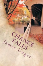 Chance Falls - James Unger