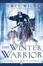 The Winter Warrior: A Novel of Medieval England - James Wilde