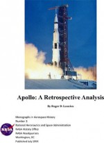 Apollo: A Retrospective Analysis (Monographs in Aerospace History) - Roger D. Launius