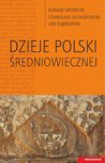 Dzieje Polski średniowiecznej - Jan Dąbrowski, Roman Grodecki