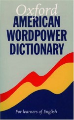 Oxford American WordPower Dictionary: For Learners of English - Oxford, Cxford