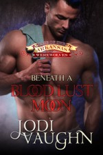 BENEATH A BLOOD LUST MOON - Jodi Vaughn