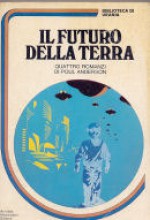 Il futuro della Terra - Poul Anderson, Andreina Negretti, Patrizio Dalloro, Bianca Russo, Mario Galli