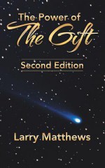 The Power of the Gift: Second Edition - Larry Matthews