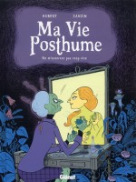 Ne m'enterrez pas trop vite (Ma vie posthume, #1) - Hubert, Zanzim