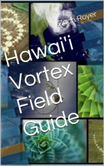 Hawai'i Vortex Field Guide: A Self-Guided Island Adventure (Island Vortex Series Book 1) - Zach Royer, David K. Ball