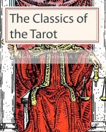 The Classics of the Tarot - Arthur Edward Waite, S. Liddell MacGregor Mathers