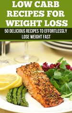 Low Carb Recipes: 50 Delicious Recipes to Effortlessly Lose Weight Fast - Matthew Jones, Low Carb, Weight Loss, Paleo Diet, Detox, Carb Cycling, Slow Cooker Recipes