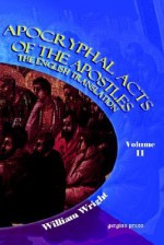 Apocryphal Acts of the Apostles (Volume 2) - W. Wright