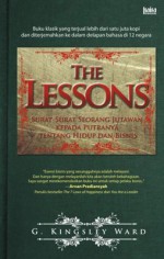 The Lessons: Surat-Surat Seorang Jutawan kepada Putranya tentang Hidup dan Bisnis - G. Kingsley Ward, Lulu Fitri Rahman