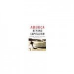 America Beyond Capitalism: Reclaiming Our Wealth, Our Liberty, and Our Democracy by Alperovitz, Gar [Wiley, 2006] ( Paperback ) [Paperback] - Gar Alperovitz